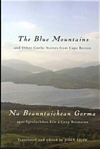 The Blue Mountains and Other Gaelic Stories from Cape Breton: Na Beanntaichean Gorma Agus Sgeulachdan Eile ?Ceap Breatainn (Paperback)