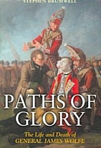 Paths of Glory: The Life and Death of General James Wolfe (Hardcover)