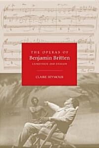 The Operas of Benjamin Britten : Expression and Evasion (Paperback)