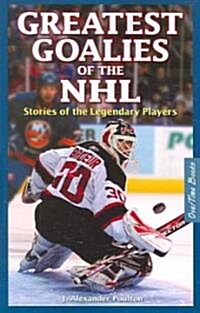 Greatest Goalies of the NHL: Stories of the Legendary Players (Paperback)