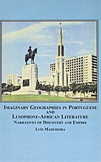 Imaginary Geographies in Portuguese and Lusophone-African Literature (Hardcover)