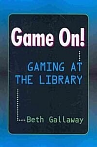 Game On!: Gaming at the Library (Paperback)