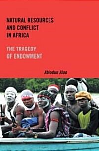 Natural Resources and Conflict in Africa: The Tragedy of Endowment (Hardcover)