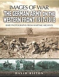 German Army on the Western Front 1917-1918 (Images of War Series) (Paperback)