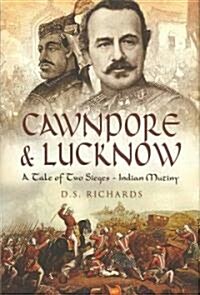 Cawnpore and Lucknow: a Tale of Two Sieges (Hardcover)