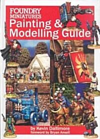 Foundry Miniatures Painting and Modelling Guide (Hardcover)