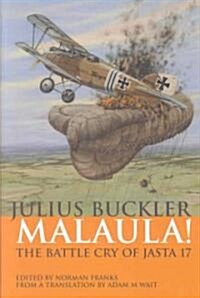 Julius Buckler : Malaula! The Battle Cry of Jasta 17 (Hardcover, New ed)