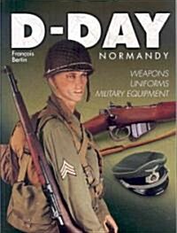 D Day Normandy: Weapons, Uniforms, Military Equipment (Paperback)