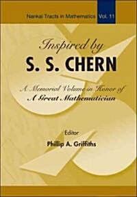 Inspired by S S Chern: A Memorial Volume in Honor of a Great Mathematician (Hardcover)