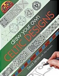 Draw Your Own Celtic Designs (Paperback)