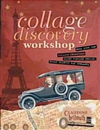 [중고] Collage Discovery Workshop: Make Your Own Collage Creations Using Vintage Photos, Found Objects and Ephemera                                      (Paperback)