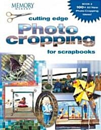 Cutting Edge Photo Cropping for Scrapbooks: Book 2 (Paperback)