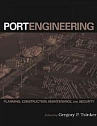 Port Engineering: Planning, Construction, Maintenance, and Security (Hardcover)