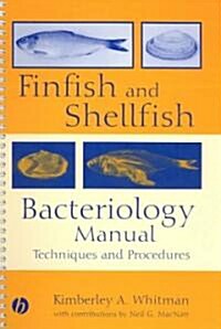 Finfish and Shellfish Bacteriology Manual: Techniques and Procedures (Spiral)