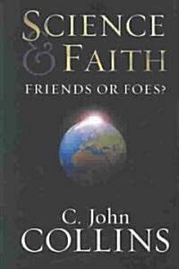 Science & Faith: Friends or Foes? (Paperback)