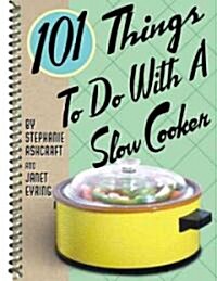 101 Things to Do with a Slow Cooker (Spiral)