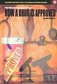 The FDA and Psychiatric Drugs: How a Drug Is Approved (Library Binding)