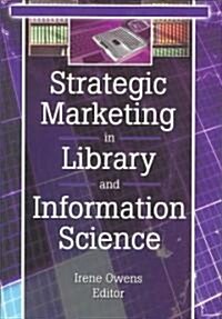 Strategic Marketing in Library and Information Science (Hardcover)