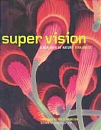 Super Vision: A New View of Nature (Hardcover)