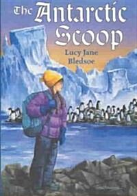 The Antarctic Scoop (School & Library, 1st)