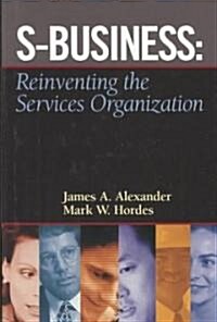 S-Business: Reinventing the Services Organization (Hardcover)