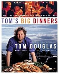 [중고] Toms Big Dinners: Big-Time Home Cooking for Family and Friends (Hardcover)