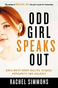 Odd Girl Speaks Out: Girls Write about Bullies, Cliques, Popularity, and Jealousy (Paperback)