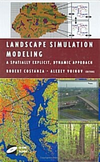 Landscape Simulation Modeling: A Spatially Explicit, Dynamic Approach (Hardcover, 2004)