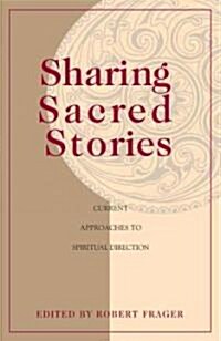 Sharing Sacred Stories: Current Approaches to Spiritual Direction and Guidance (Paperback)