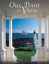 Our Point of View: Fourteen Years at a Maine Lilghthouse (Hardcover)