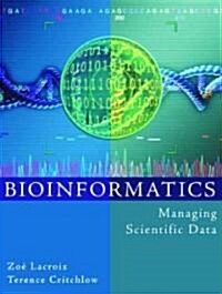 Bioinformatics: Managing Scientific Data (Hardcover)