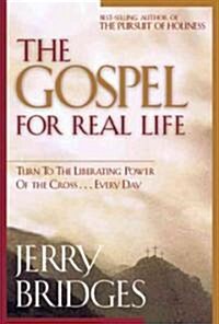 The Gospel for Real Life: Turn to the Liberating Power of the Cross...Every Day (Paperback)