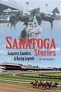 Saratoga Stories: Gangsters, Gamblers & Racing Legends (Hardcover)
