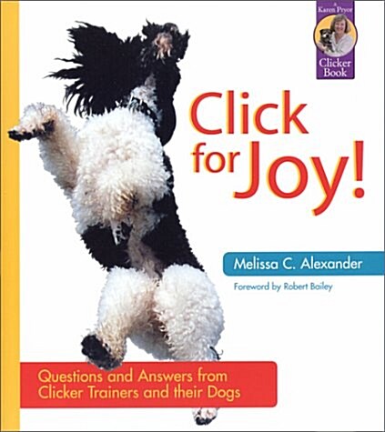 Click for Joy: Questions and Answers from Clicker Trainers and Their Dogs (Paperback)