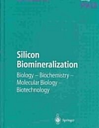 Silicon Biomineralization: Biology -- Biochemistry -- Molecular Biology -- Biotechnology (Hardcover, 2003)
