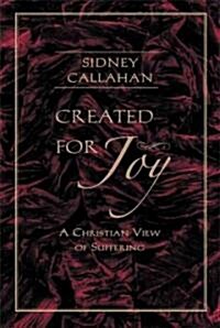 Created for Joy: A Christian View of Suffering (Paperback)