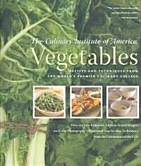 Vegetables: Recipes and Techniques from the Worlds Premier Culinary College (Hardcover)