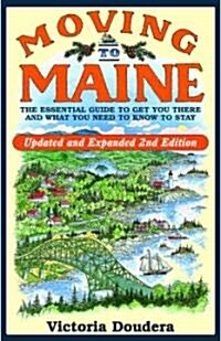 Moving to Maine: The Essential Guide to Get You There and What You Need to Know to Stay (Paperback, 2)
