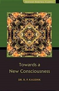 Towards a New Consciousness (Paperback, 2)