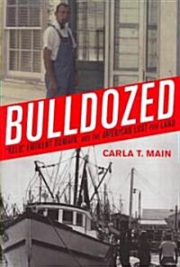 Bulldozed: Kelo, Eminent Domain and the American Lust for Land (Hardcover)