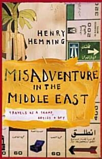 Misadventure in the Middle East : Travels as a Tramp, Artist and Spy (Paperback)