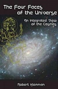 Four Faces of the Universe: An Integrated View of the Cosmos (Paperback)