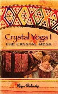 Crystal Yoga I: The Crystal Mesa (Paperback)