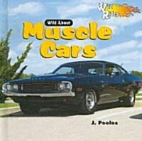 Wild about Muscle Cars (Library Binding)