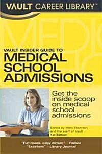 Vault Insider Guide to Medical School Admissions (Paperback)