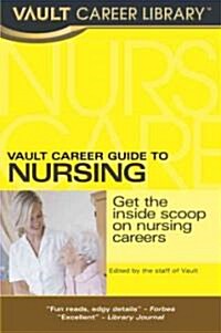 Vault Career Guide to Nursing (Paperback, 1st)