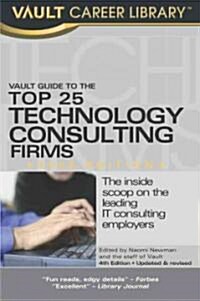 Vault Guide to the Top 25 Technology Consulting Firms 2008 (Paperback)