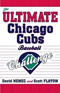 The Ultimate Chicago Cubs Baseball Challenge (Paperback)