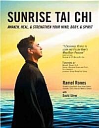 Sunrise Tai Chi: Awaken, Heal and Strengthen Your Mind, Body and Spirit (Paperback)