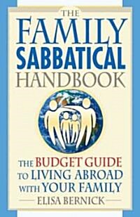 The Family Sabbatical Handbook: The Budget Guide to Living Abroad with Your Family (Paperback)